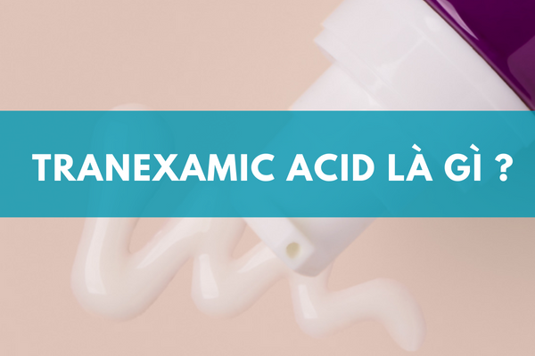 Tranexamic acid và những lợi ích cho da